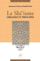 Couverture du livre « Shi'isme ; origines et principes » de Muhammad Al-Husayn Al-Kashiful Ghata aux éditions Albouraq
