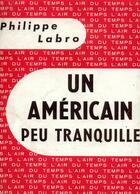 Couverture du livre « Un americain peu tranquille » de Philippe Labro aux éditions Gallimard