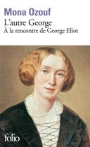 Couverture du livre « L'autre George ; à la rencontre de George Eliot » de Mona Ozouf aux éditions Folio