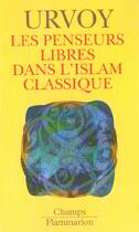 Couverture du livre « Les penseurs libres dans l'islam classique » de Dominique Urvoy aux éditions Flammarion