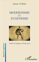 Couverture du livre « Modernisme et eugénisme » de Marius Turda aux éditions L'harmattan