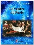 Couverture du livre « Le ventre de Paris » de Émile Zola aux éditions Thriller Editions