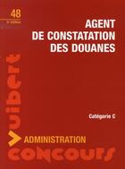 Couverture du livre « Agent de constatation des douanes (6e édition) » de  aux éditions Vuibert