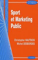 Couverture du livre « Sport et marketing public » de Christopher Hautbois aux éditions Economica