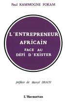 Couverture du livre « L'entrepreneur africain face au défi d'exister » de Paul Kammogne Fokam aux éditions L'harmattan