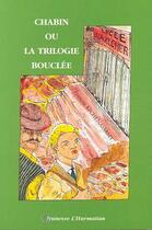 Couverture du livre « Chabin ou la trilogie bouclée » de François Kichenassamy aux éditions L'harmattan