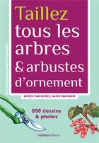 Couverture du livre « Taillez tous les arbres et arbustes d'ornement » de Jean-Yves Prat et Denis Retournard aux éditions Rustica
