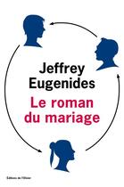 Couverture du livre « Le roman du mariage » de Jeffrey Eugenides aux éditions Olivier (l')