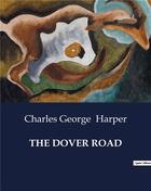 Couverture du livre « THE DOVER ROAD » de Charles George Harper aux éditions Culturea