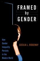 Couverture du livre « Framed by Gender: How Gender Inequality Persists in the Modern World » de Ridgeway Cecilia L aux éditions Oxford University Press Usa