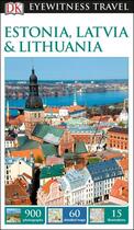 Couverture du livre « EYEWITNESS ; Estonia, Latvia, Lithuania (édition 2017) » de  aux éditions Dorling Kindersley