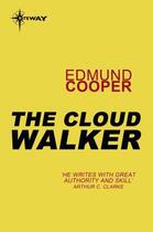 Couverture du livre « The Cloud Walker » de Edmund Cooper aux éditions Orion Digital