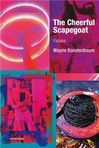 Couverture du livre « Wayne koestenbaum the cheerful scapegoat » de Wayne Koestenbaum aux éditions Semiotexte