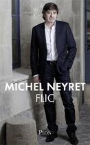 Couverture du livre « Flic » de Michel Neyret aux éditions Plon