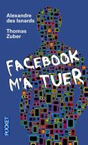 Couverture du livre « Facebook m'a tuer » de Alexandre Des Isnards et Thomas Zuber aux éditions Pocket