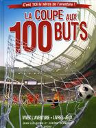 Couverture du livre « La coupe aux 100 buts ; c'est toi le héros de l'aventure ! » de Bizien/Brasseur aux éditions Grund