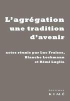 Couverture du livre « L'agrégation, une tradition d'avenir » de  aux éditions Kime