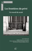 Couverture du livre « Les frontieres du prive - un travail du social » de C Arguence Charlene aux éditions Pu De Limoges