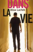 Couverture du livre « Dans la vie » de Aissa Lacheb aux éditions Au Diable Vauvert