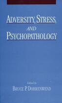 Couverture du livre « Adversity, Stress, and Psychopathology » de Bruce P Dohrenwend aux éditions Oxford University Press Usa