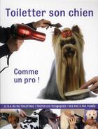 Couverture du livre « Toiletter son chien comme un pro » de  aux éditions Larousse