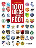 Couverture du livre « 1001 logos de foot » de Stephane Cohen aux éditions Solar