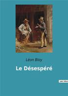 Couverture du livre « Le desespere » de Leon Bloy aux éditions Culturea