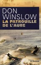 Couverture du livre « La patrouille de l'aube » de Don Winslow aux éditions Editions Du Masque