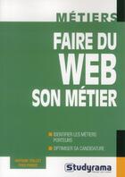 Couverture du livre « Faire du Web son métier » de Antoine Teillet et Yves Pariot aux éditions Studyrama