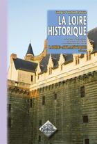 Couverture du livre « La Loire historique Tome 10 ; la Loire-Atlantique (édition 2011) » de Georges Touchard-Lafosse aux éditions Editions Des Regionalismes