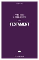 Couverture du livre « Testament » de Vickie Gendreau aux éditions Le Quartanier