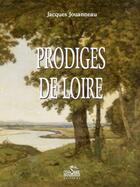 Couverture du livre « Prodiges de Loire » de Jacques Jouanneau aux éditions Corsaire