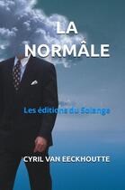 Couverture du livre « La normâle » de Cyril Van Eeckhoutte aux éditions Editions Du Solange