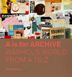 Couverture du livre « A is for archive: Warhol's world from a to z » de Matt Wrbican et Blake Gopnik aux éditions Yale Uk