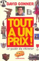 Couverture du livre « Tout A Un Prix ; Le Guide Du Chineur » de David Gonner aux éditions Albin Michel