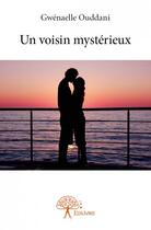Couverture du livre « Un voisin mystérieux » de Gwenaelle Ouddani aux éditions Edilivre