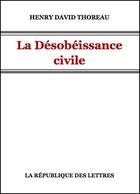 Couverture du livre « La désobéissance civile » de Henry David Thoreau aux éditions Republique Des Lettres