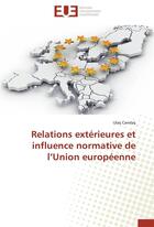 Couverture du livre « Relations extérieures et influence normative de l'union européenne » de Ulas Candas aux éditions Editions Universitaires Europeennes