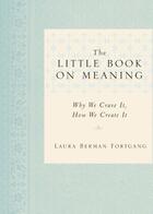 Couverture du livre « The Little Book on Meaning » de Fortgang Laura Berman aux éditions Penguin Group Us