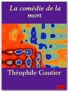 Couverture du livre « La comédie de la mort » de Theophile Gautier aux éditions Ebookslib