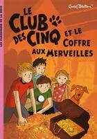 Couverture du livre « Le Club des Cinq t.18 ; le Club des Cinq et le coffre aux merveilles » de Enid Blyton aux éditions Hachette Jeunesse
