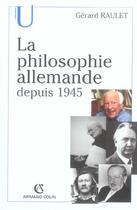 Couverture du livre « La philosophie allemande depuis 1945 » de Gerard Raulet aux éditions Armand Colin