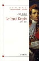 Couverture du livre « Le grand Empire (1804-1815) » de Tulard-J aux éditions Albin Michel