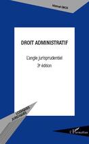 Couverture du livre « Droit administratif ; l'angle jurisprudentiel (3e édition) » de Manuel Gros aux éditions Editions L'harmattan