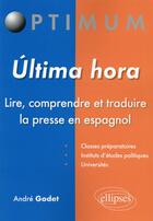 Couverture du livre « Ultima hora ; lire comprendre et traduire la presse en espagnol » de Andre Godet aux éditions Ellipses