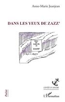 Couverture du livre « Dans les yeux de Zazz » de Anne-Marie Jeanjean aux éditions L'harmattan