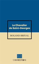 Couverture du livre « Le chevalier de Saint-Georges » de Roland Brival aux éditions Caraibeditions