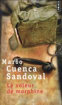 Couverture du livre « Le voleur de morphine » de Mario Cuenca Sandoval aux éditions Points