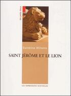 Couverture du livre « Saint Jérôme et le lion » de Sandrine Willems aux éditions Impressions Nouvelles