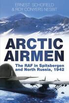 Couverture du livre « Arctic Airmen » de Conyers Nesbit Roy aux éditions History Press Digital